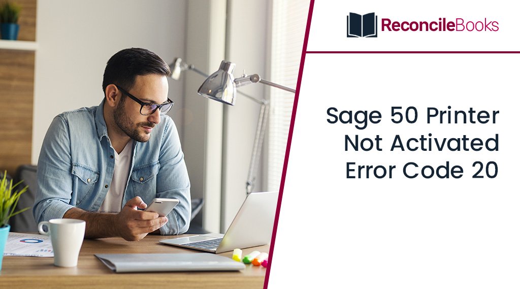 Sage 50 Printer Not Activated Error Code 20