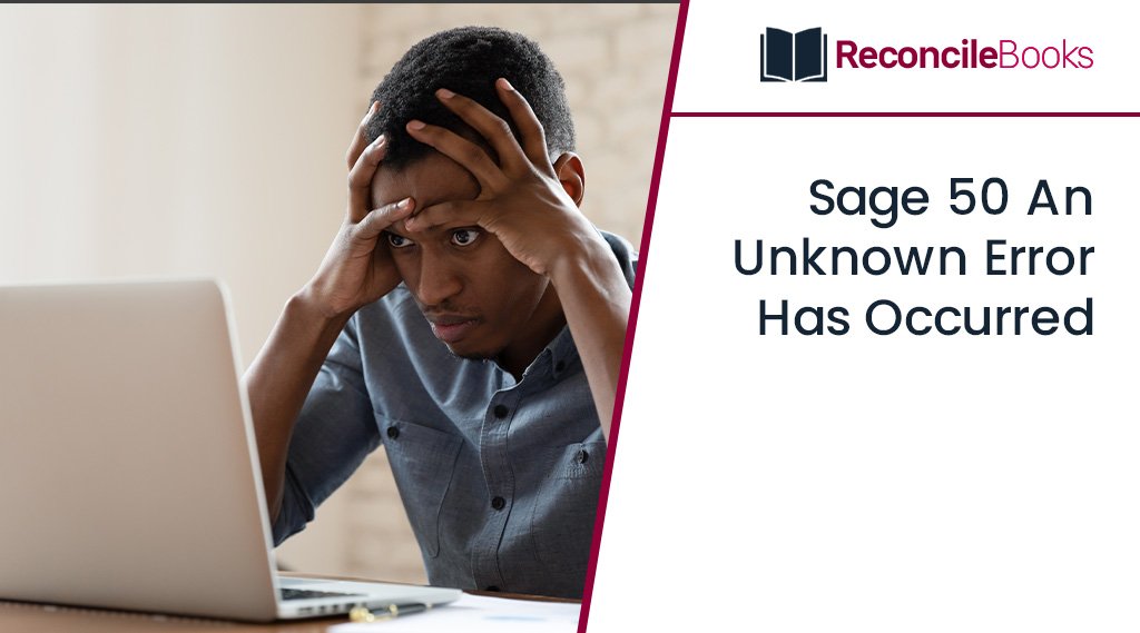 Fix Sage 50 An Unknown Error Has Occurred