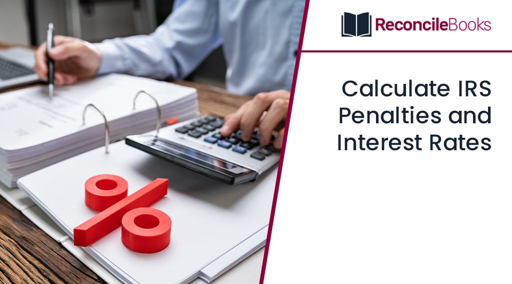 Calculate IRS Penalties and Interest Rates