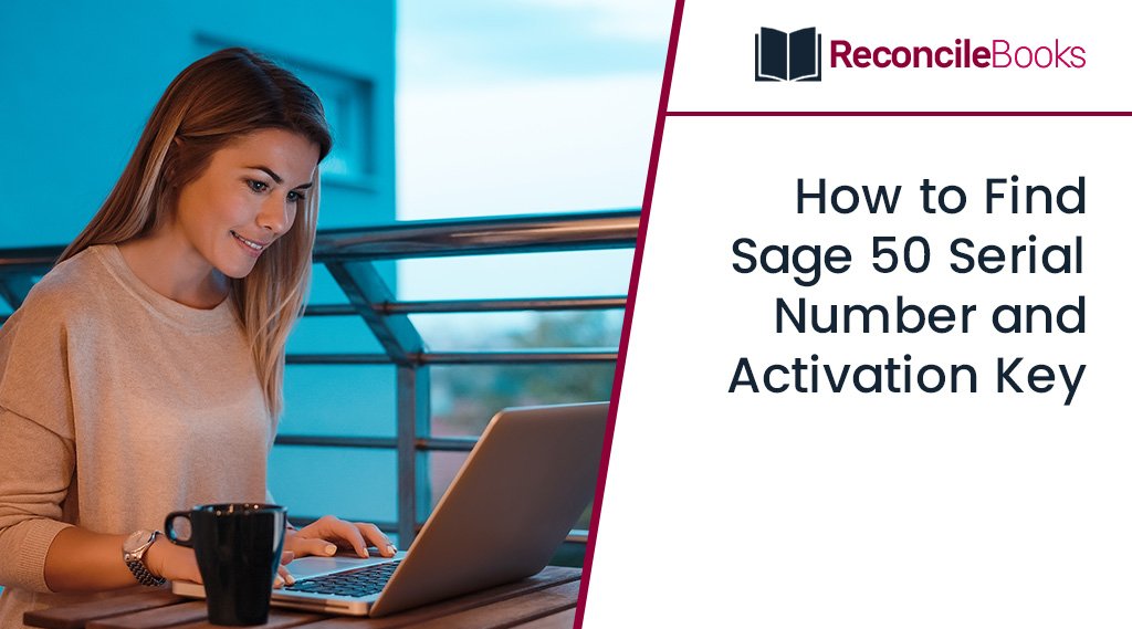 How to Find Sage 50 Serial Number and Activation Key? Reconcile Books
