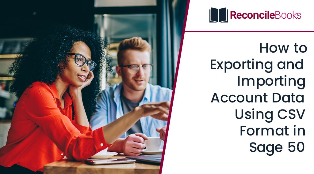 How to Export and Import Account Data Using CSV Format in Sage 50?